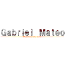 Ｇａｂｒｉｅｌ  Ｍａｔｅｏ (El guerrero más fuerte)