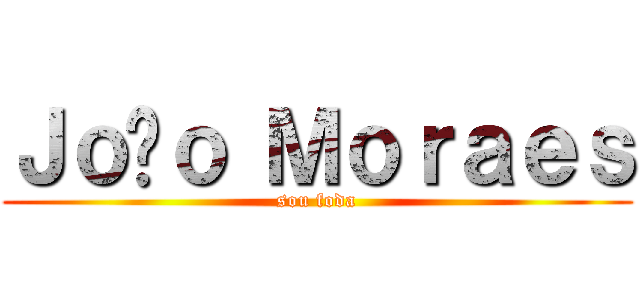 Ｊｏãｏ Ｍｏｒａｅｓ (sou foda)