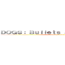 ＤＯＧＳ： Ｂｕｌｌｅｔｓ ａｎｄ Ｃａｒｎａｇｅ (the city is at war)