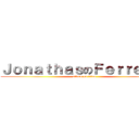 ＪｏｎａｔｈａｓのＦｅｒｒｅｉｒａ (attack on titan)