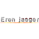 Ｅｒｅｎ ｊａｅｇｅｒ (the worst protagonist of all time)