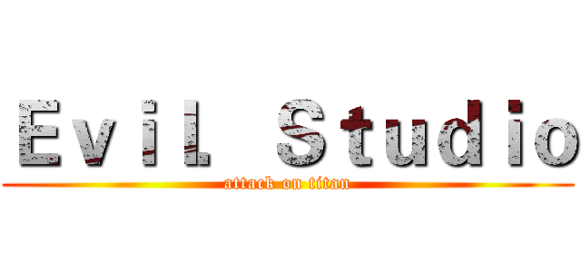 Ｅｖｉｌ．Ｓｔｕｄｉｏ (attack on titan)