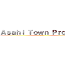 Ａｓａｈｉ Ｔｏｗｎ Ｐｒｏｊｅｃｔ (進撃の朝日)