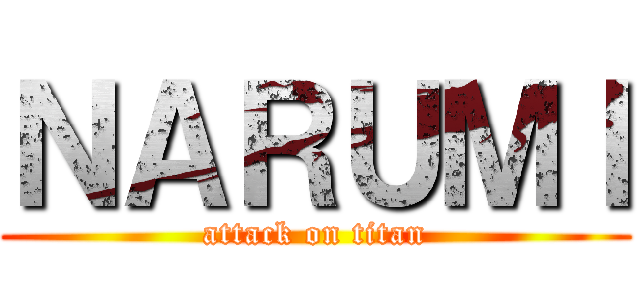 ＮＡＲＵＭＩ (attack on titan)
