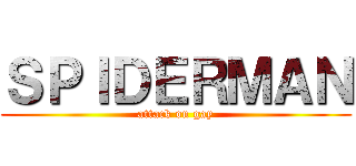ＳＰＩＤＥＲＭＡＮ (attack on gay)