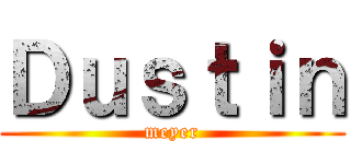 Ｄｕｓｔｉｎ (meyer)