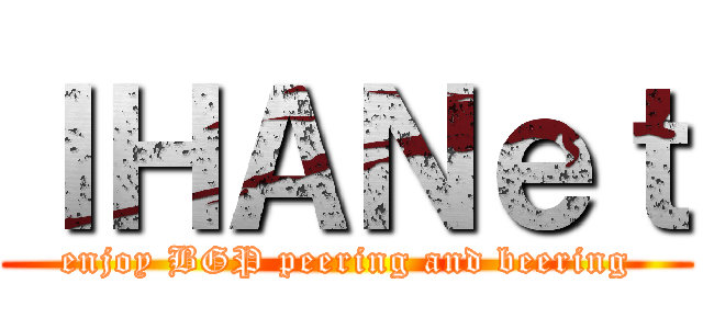 ＩＨＡＮｅｔ (enjoy BGP peering and beering)