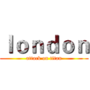 ｌｏｎｄｏｎ (attack on titan)
