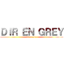 ＤＩＲ ＥＮ ＧＲＥＹ (dir en grey)