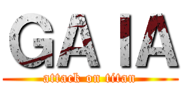 ＧＡＩＡ (attack on titan)