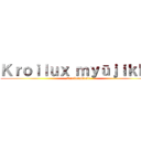 Ｋｒｏｉｌｕｘ ｍｙūｊｉｋｋｕ (KroiluxMusic)