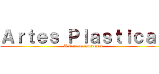 Ａｒｔｅｓ Ｐｌａｓｔｉｃａｓ (U E 18 de Diciembre)