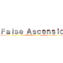 Ｆａｌｓｅ Ａｓｃｅｎｓｉｏｎ (Chapter 4)