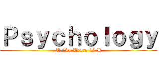 Ｐｓｙｃｈｏｌｏｇｙ (Maddy Keser 12 H)