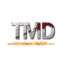 ＴＭＤ (attack on TMD)