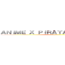 ＡＮＩＭＥ Ｘ ＰＩＲＡＴＡ ＳＡＭ／ＡＲＡ． ()