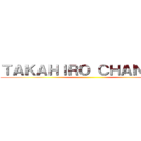 ＴＡＫＡＨＩＲＯ ＣＨＡＮＮＥＬ ()