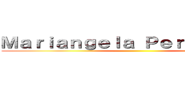 Ｍａｒｉａｎｇｅｌａ Ｐｅｒｒｕｐａｔｏ  ()