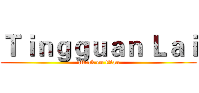 Ｔｉｎｇｇｕａｎ Ｌａｉ (attack on titan)