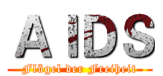 ＡＩＤＳ (Flügel der Freiheit)