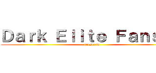 Ｄａｒｋ Ｅｌｉｔｅ Ｆａｎｓｕｂ (presenta)