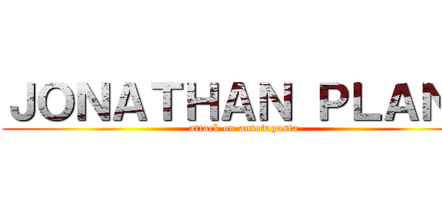 ＪＯＮＡＴＨＡＮ ＰＬＡＮ９ (attack on antofagasta)