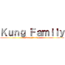 Ｋｕｎｇ Ｆａｍｉｌｙ (Kung Family)