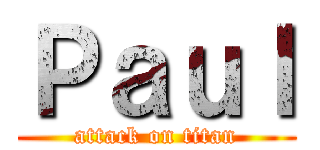 Ｐａｕｌ (attack on titan)