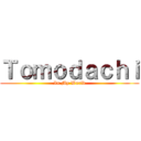 Ｔｏｍｏｄａｃｈｉ (In My World)