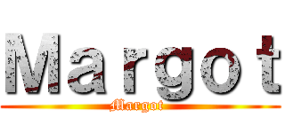 Ｍａｒｇｏｔ (Margot )