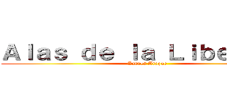 Ａｌａｓ ｄｅ ｌａ Ｌｉｂｅｒｔａｄ (Andres Araque)