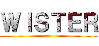 ＷＩＳＴＥＲ ()