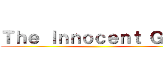 Ｔｈｅ Ｉｎｎｏｃｅｎｔ Ｇｉｒｌ ()