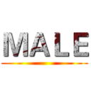 ＭＡＬＥ ()