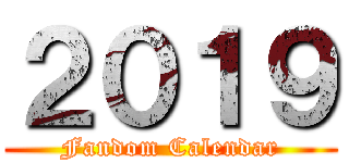 ２０１９ (Fandom Calendar)