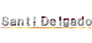 Ｓａｎｔｉ Ｄｅｌｇａｄｏ (Ediciones saiyan corp)