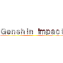 Ｇｅｎｓｈｉｎ Ｉｍｐａｃｔ (=)