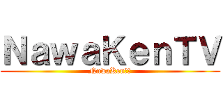 ＮａｗａＫｅｎＴＶ (NawaKenＴＶ)