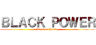 ＢＬＡＣＫ ＰＯＷＥＲ (Attack on Honkey)