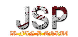 ＪＳＰ (PAR FAN D ANIME 🖤)