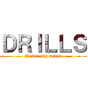 ＤＲＩＬＬＳ (Never say never)