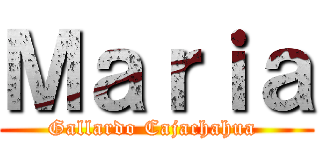 Ｍａｒｉａ (Gallardo Cajachahua )