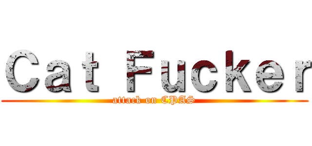 Ｃａｔ Ｆｕｃｋｅｒ (attack on CPAS)