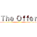 Ｔｈｅ Ｏｆｆｅｒ ()