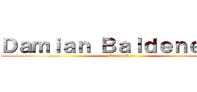 Ｄａｍｉａｎ Ｂａｌｄｅｎｅｇｒｏ (Dakar-Kun)