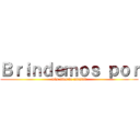 Ｂｒｉｎｄｅｍｏｓ ｐｏｒ (más años de amistad)