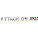 ＡＴＴＡＣＫ ＯＮ ＡＭＡＧ ()