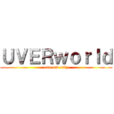 ＵＶＥＲｗｏｒｌｄ (one and only)