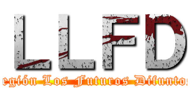 ＬＬＦＤ (Legión Los Futuros Difuntos)