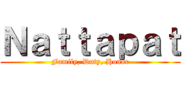 Ｎａｔｔａｐａｔ (Family, Duty, Honor)